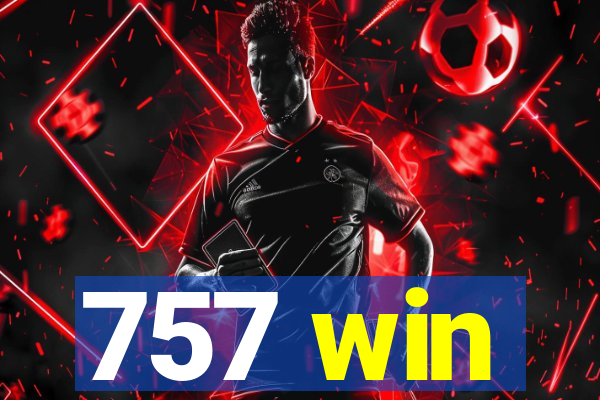 757 win